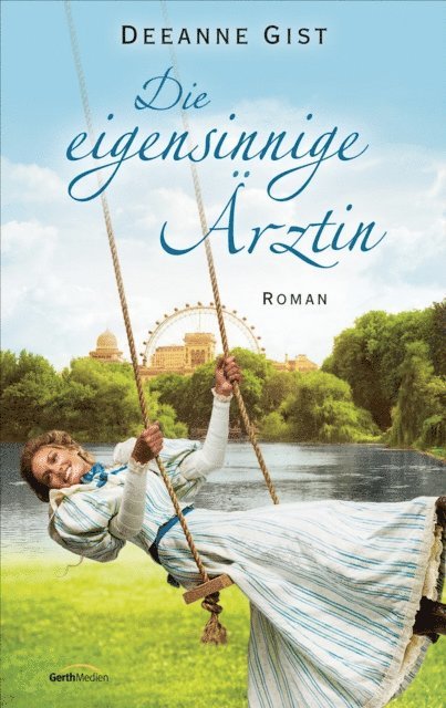 Deeanne Gist - Die eigensinnige Ärztin, E-bok