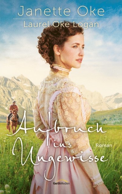 Laurel Oke Logan, Janette Oke - Aufbruch ins Ungewisse, E-bok