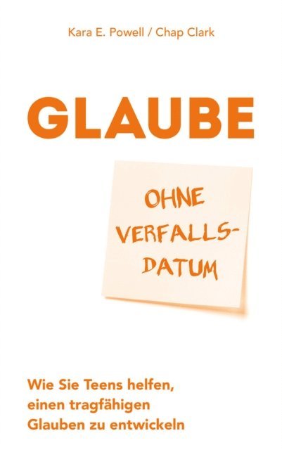 Chap Clark, Kara E. Powell - Glaube ohne Verfallsdatum, E-bok