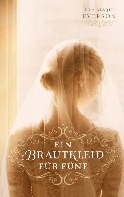 Eva Marie Everson - Ein Brautkleid für fünf, E-bok