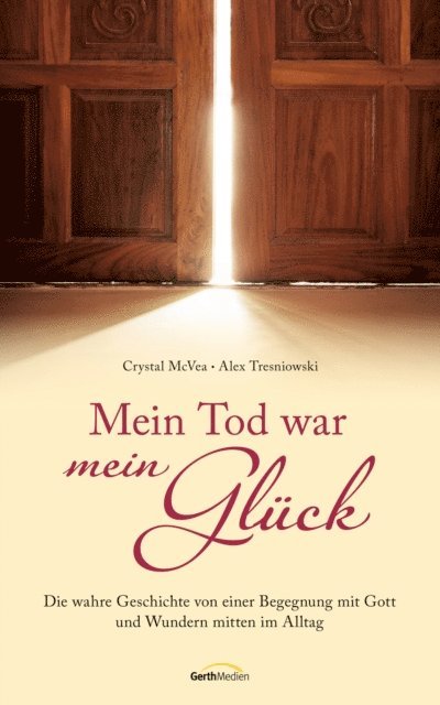 Alex Tresniowski, Crystal McVea - Mein Tod war mein Glück, E-bok