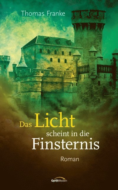 Thomas Franke - Das Licht scheint in die Finsternis, E-bok