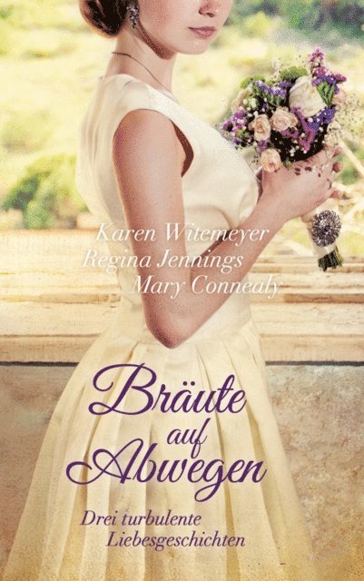 Mary Connealy, Regina Jennings, Karen Witemeyer - Bräute auf Abwegen, E-bok