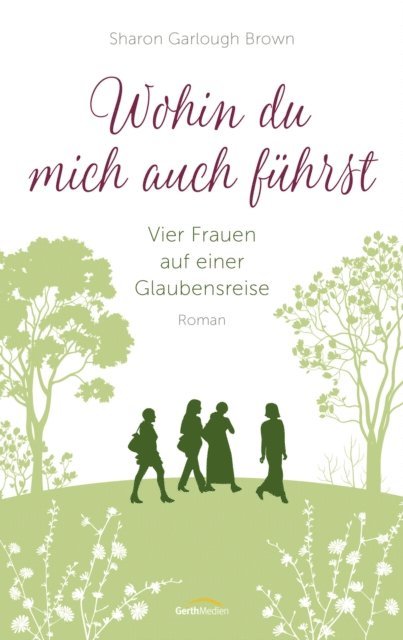 Sharon Garlough Brown - Wohin du mich auch führst, E-bok