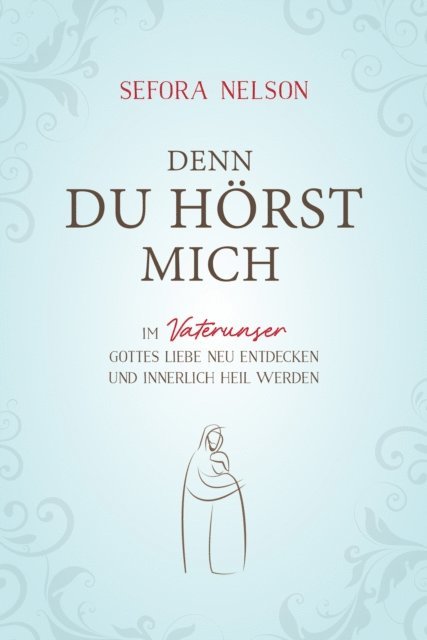 Sefora Nelson - Denn du hörst mich, E-bok