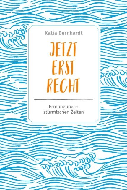 Katja Bernhardt - Jetzt erst recht, E-bok