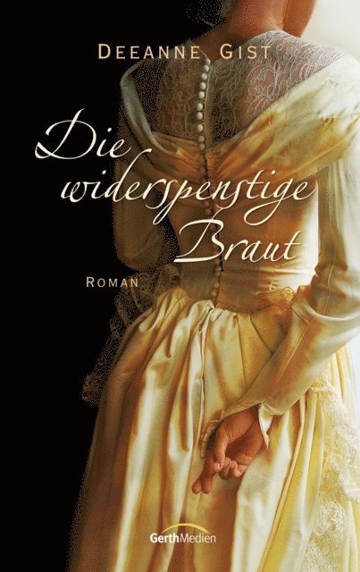 Deeanne Gist - Die widerspenstige Braut, E-bok