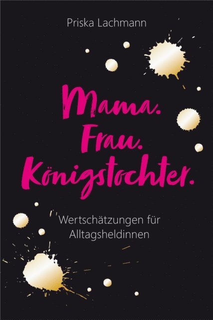 Priska Lachmann - Mama. Frau. Königstochter., E-bok