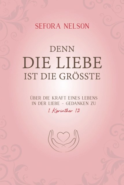 Sefora Nelson - Denn die Liebe ist die größte, E-bok