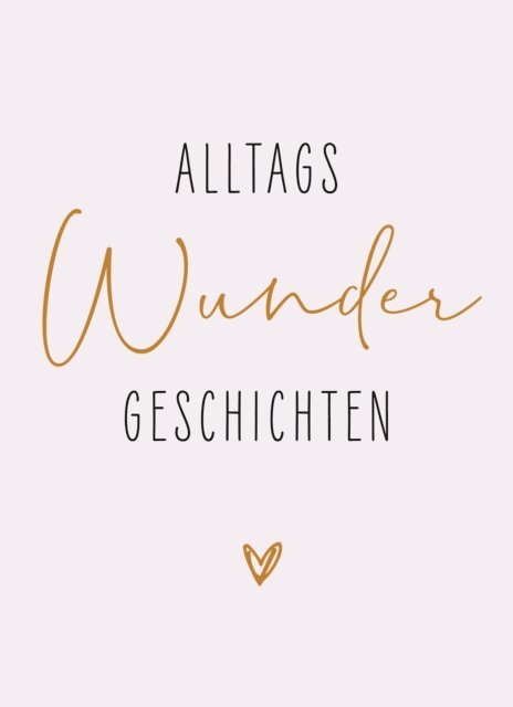 Ellen Nieswiodek-Martin - AlltagsWunderGeschichten, E-bok
