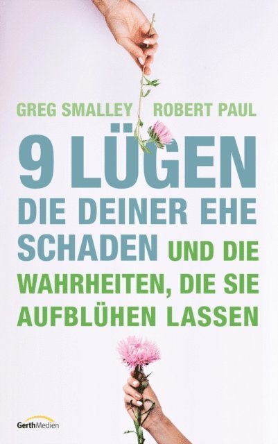Robert Paul, Greg Smalley - 9 Lügen, die deiner Ehe schaden, E-bok