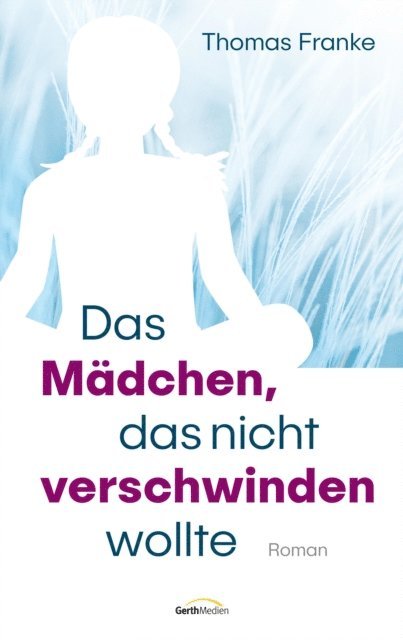 Thomas Franke - Das Mädchen, das nicht verschwinden wollte, E-bok