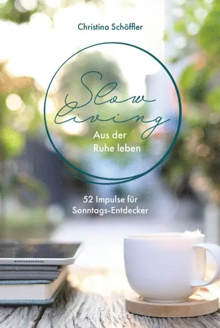 Christina Schoffler - Slow Living - Aus der Ruhe leben, E-bok. Tillgänglighet: Lägg i varukorg