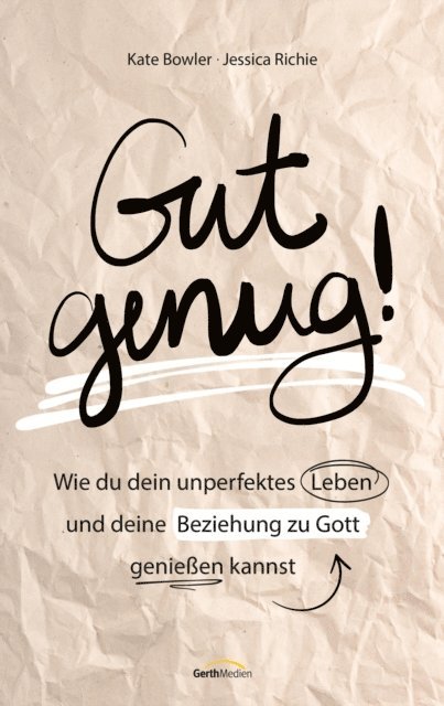 Jessica Richie, Kate Bowler - Gut genug!, E-bok