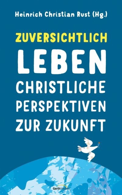 Heinrich Christian Rust - Zuversichtlich leben, E-bok