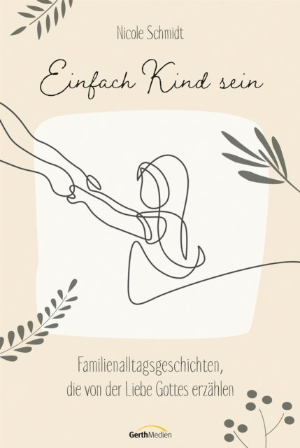 Nicole Schmidt - Einfach Kind sein, E-bok