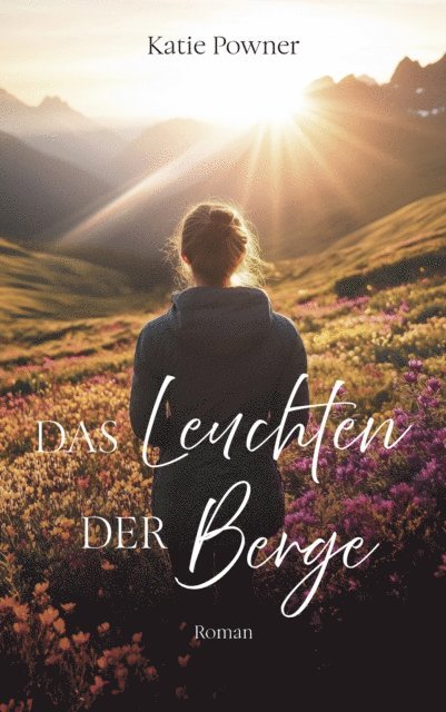 Katie Powner - Das Leuchten der Berge, E-bok