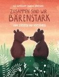 Zusammen sind wir b�renstark - Vom Streiten und Vers�hnen
