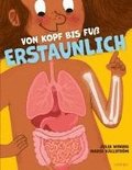 Von Kopf bis Fu erstaunlich - Spannende Fakten ber deinen Krper