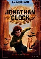 M. G. Leonard - Jonathan Clock (Band 1) - Die Rache des Pharao, Inbunden