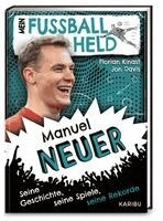 Florian Kinast - Mein Fußballheld Manuel Neuer - Seine Geschichte, seine Spiele, seine Rekorde, Inbunden