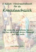 E Klsch-Vrdraachsbooch Kressdaachszick