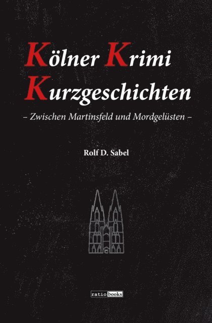 Rolf D. Sabel - Kölner Krimi Kurzgeschichten, E-bok