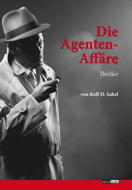 Rolf D. Sabel - Die Agenten-Affäre, E-bok