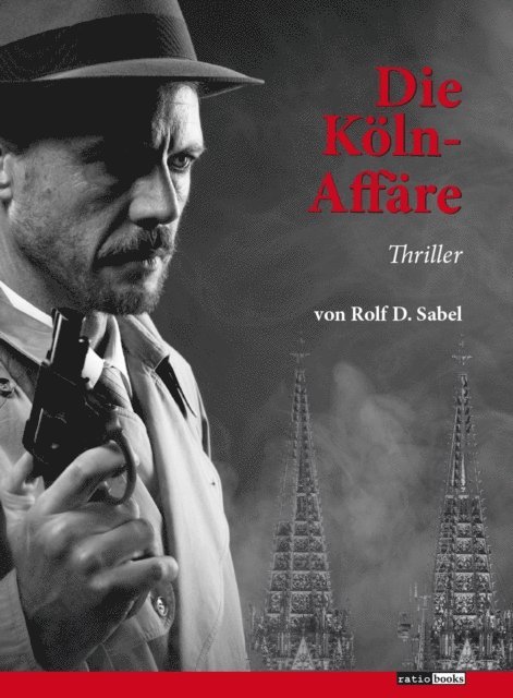 Rolf D. Sabel - Die Köln-Affäre, E-bok