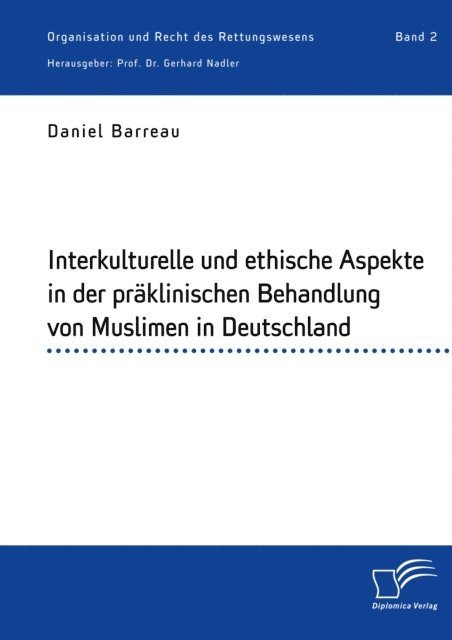 Gerhard Nadler, Daniel Barreau - Interkulturelle und ethische Aspekte in der praklinischen Behandlung von Muslimen in Deutschland, E-bok