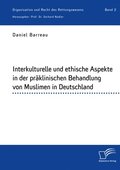Interkulturelle und ethische Aspekte in der prÿklinischen Behandlung von Muslimen in Deutschland