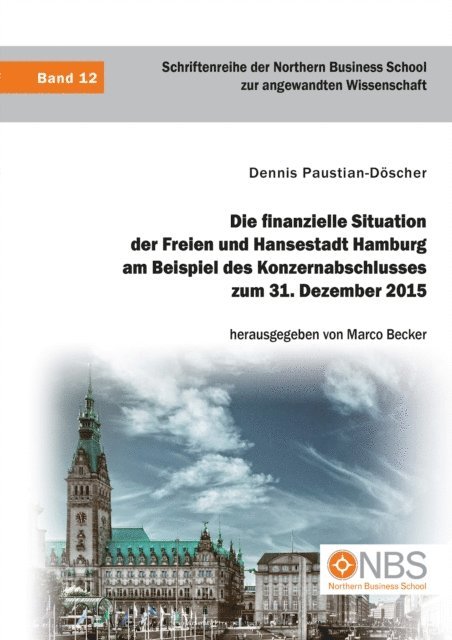 Marco Becker, Dennis Paustian-Doscher - Die finanzielle Situation der Freien und Hansestadt Hamburg am Beispiel des Konzernabschlusses zum 31. Dezember 2015, E-bok