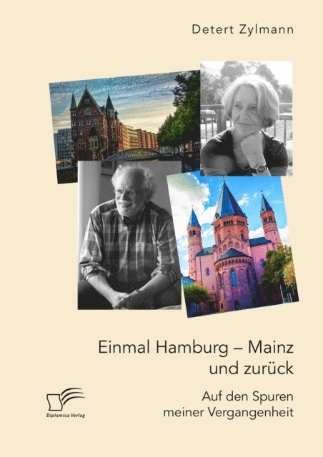 Detert Zylmann - Einmal Hamburg - Mainz und zurück. Auf den Spuren meiner Vergangenheit, E-bok