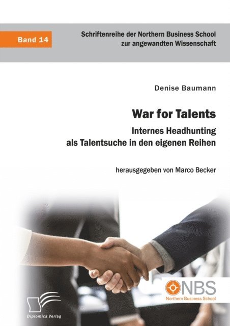 Marco Becker, Denise Baumann - War for Talents. Internes Headhunting als Talentsuche in den eigenen Reihen, E-bok