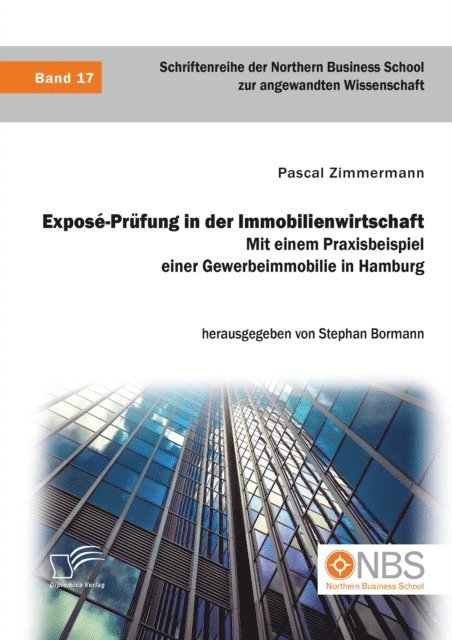 Stephan Bormann, Pascal Zimmermann - Expose-Prufung in der Immobilienwirtschaft. Mit einem Praxisbeispiel einer Gewerbeimmobilie in Hamburg, E-bok