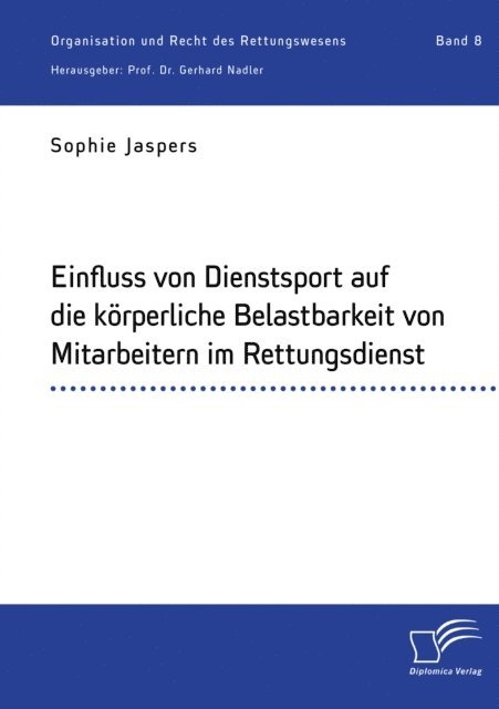 Gerhard Nadler, Sophie Jaspers - Einfluss von Dienstsport auf die korperliche Belastbarkeit von Mitarbeitern im Rettungsdienst, E-bok