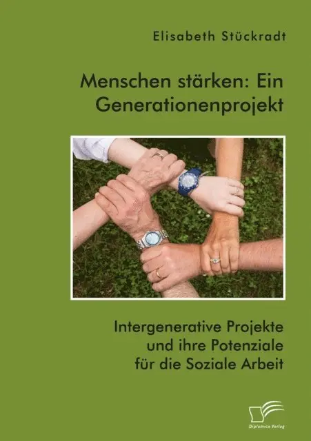 Elisabeth Stuckradt - Menschen starken: Ein Generationenprojekt. Intergenerative Projekte und ihre Potenziale fur die Soziale Arbeit, E-bok. Tillgänglighet: Lägg i varukorg