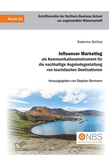 Stephan Bormann, Sabrina Szillat - Influencer Marketing als Kommunikationsinstrument fur die nachhaltige Angebotsgestaltung von touristischen Destinationen, E-bok