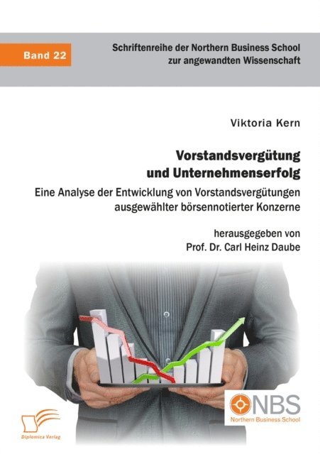 Carl Heinz Daube, Viktoria Kern - Vorstandsvergutung und Unternehmenserfolg. Eine Analyse der Entwicklung von Vorstandsvergutungen ausgewahlter borsennotierter Konzerne, E-bok
