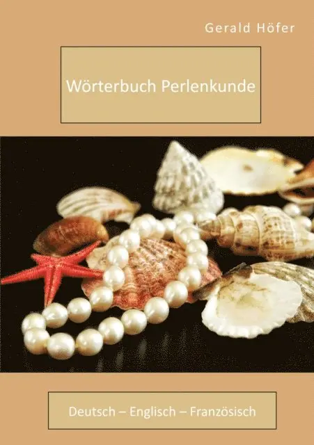 Worterbuch Perlenkunde. Deutsch - Englisch - Franzosisch