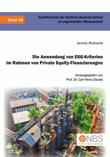 Carl Heinz Daube, Jannis Ruhland - Die Anwendung von ESG-Kriterien im Rahmen von Private Equity-Finanzierungen, E-bok