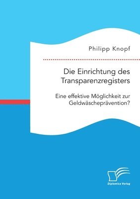 Philipp Knopf - Einrichtung des Transparenzregisters. Eine effektive Möglichkeit zur Geldwäscheprävention?, Häftad