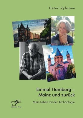 Detert Zylmann - Einmal Hamburg - Mainz und zurück. Mein Leben mit der Archäologie, Häftad