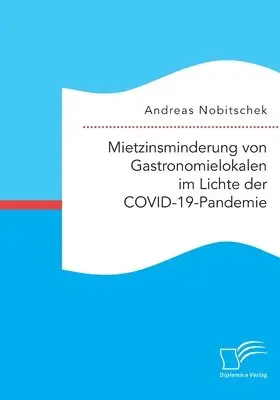 Andreas Nobitschek - Mietzinsminderung von Gastronomielokalen im Lichte der COVID-19-Pandemie, Häftad. Tillgänglighet: Lägg i varukorg
