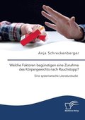 Welche Faktoren beg�nstigen eine Zunahme des K�rpergewichts nach Rauchstopp? Eine systematische Literaturstudie