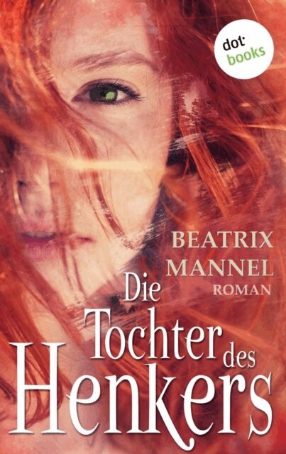 Beatrix Mannel - Die Tochter des Henkers, E-bok