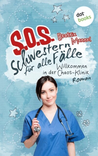 Beatrix Mannel - SOS - Schwestern fur alle Falle - Band 1: Willkommen in der Chaos-Klinik, E-bok