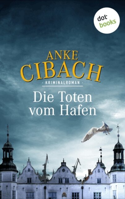 Anke Cibach - Die Toten vom Hafen, E-bok
