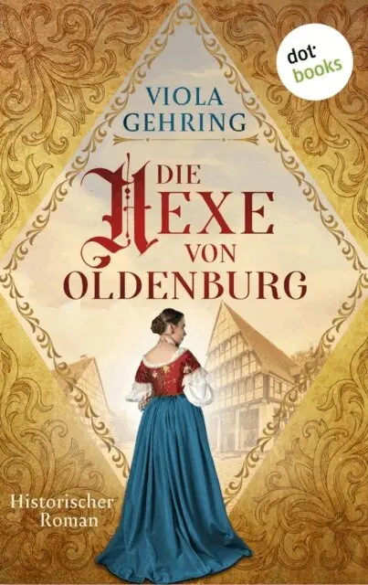 Viola Gehring - Die Hexe von Oldenburg - oder: Die Zunftmeisterin, E-bok. Tillgänglighet: Lägg i varukorg