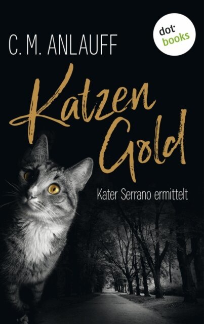 C. M. Anlauff - Katzengold: Kater Serrano ermittelt - Band 1, E-bok
